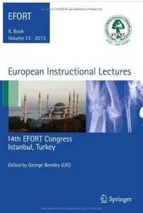 European Instructional Lectures: Volume 13, 2013, 14th EFORT Congress, Istanbul, Turkey