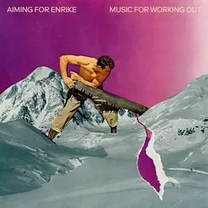 Aiming for Enrike - Music for Working Out (2020)