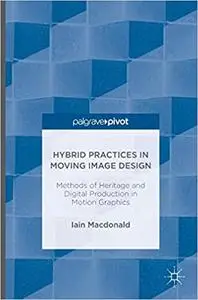 Hybrid Practices in Moving Image Design: Methods of Heritage and Digital Production in Motion Graphics (Repost)