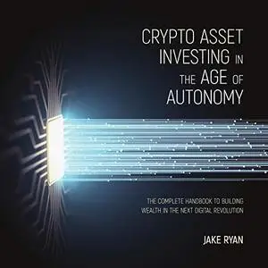 Crypto Asset Investing in the Age of Autonomy [Audiobook]