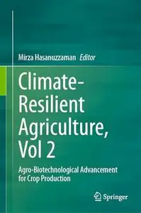 Climate-Resilient Agriculture, Vol 2: Agro-Biotechnological Advancement for Crop Production