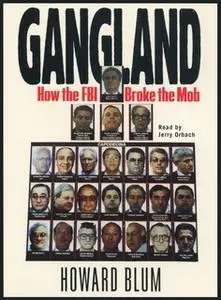 «Gangland: How the FBI Broke the Mob» by Howard Blum