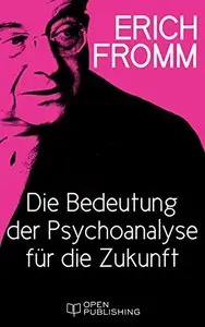Die Bedeutung der Psychoanalyse für die Zukunft