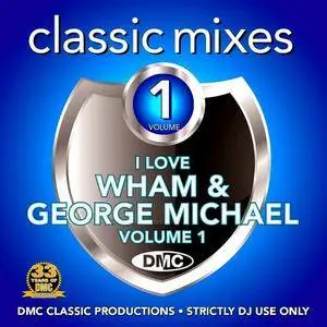 VA - DMC Classic Mixes I Love Wham & George Michael Volume 1 (2016)