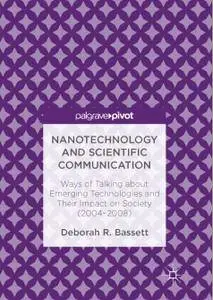 Nanotechnology and Scientific Communication: Ways of Talking about Emerging Technologies and Their Impact on Society 2004-2008