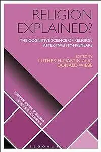 Religion Explained?: The Cognitive Science of Religion after Twenty-Five Years