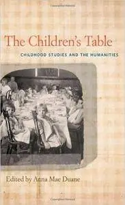 The Children's Table: Childhood Studies and the Humanities