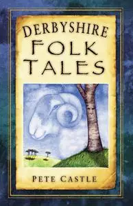 «Derbyshire Folk Tales» by Pete Castle