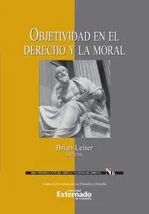 «Objetividad en el derecho y la moral» by David O. Brink,Brian Leiter,Philip Petit,Gerlald J. Postema,Joseph Raz,David S