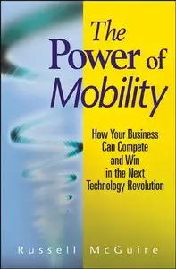The Power of Mobility: How Your Business Can Compete and Win in the Next Technology Revolution (repost)