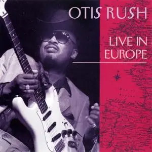 Otis Rush - Live In Europe (1993)