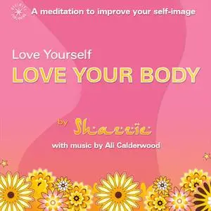 «Love Yourself Love Your Body» by Ali Calderwood,Shazzie
