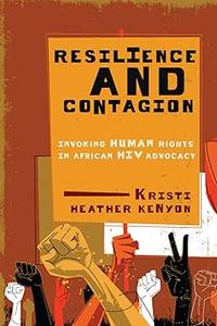 Resilience and Contagion: Invoking Human Rights in African HIV Advocacy (McGill-Queen's Studies in Gender, Sexuality, an