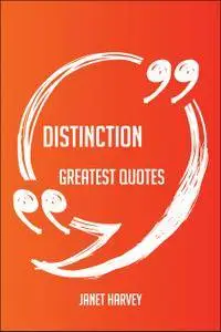 Distinction Greatest Quotes - Quick, Short, Medium Or Long Quotes. Find The Perfect Distinction Quotations For All Occas