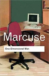 One-Dimensional Man: Studies in the Ideology of Advanced Industrial Society (Routledge Classics)