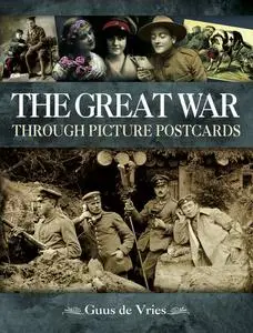 «The Great War Through Picture Postcards» by Guus de Vries