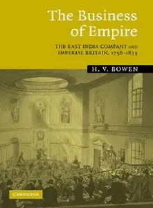 The Business of Empire: The East India Company and Imperial Britain, 1756-1833