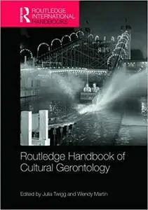 Routledge Handbook of Cultural Gerontology