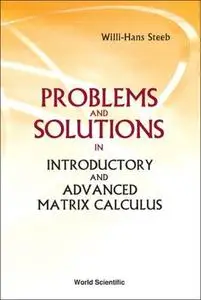 Problems And Solutions in Introductory And Advanced Matrix Calculus (Repost)
