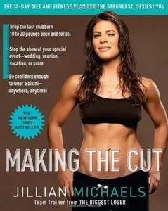 Making the Cut: The 30-Day Diet and Fitness Plan for the Strongest, Sexiest You [Repost]