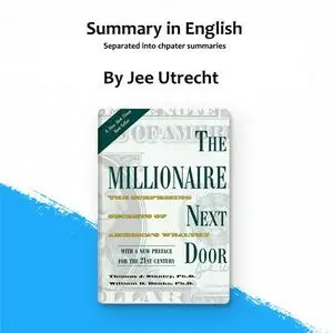 «The millionaire next door - Summary in English» by Jee Utrecht