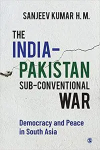 The India–Pakistan Sub-conventional War: Democracy and Peace in South Asia