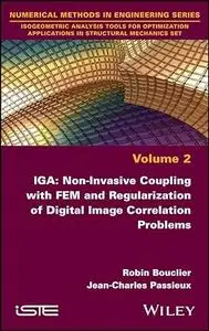 IGA: Non-Invasive Coupling with FEM and Regularization of Digital Image Correlation Problems, Volume 2