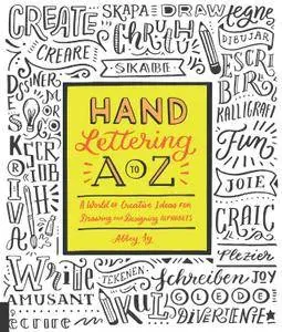 Hand Lettering A to Z: A World of Creative Ideas for Drawing and Designing Alphabets