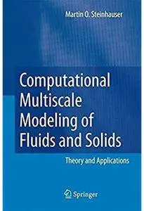 Computational Multiscale Modeling of Fluids and Solids: Theory and Applications [Repost]