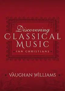 «Discovering Classical Music: Vaughan Williams» by Ian Christians, Sir Charles Groves CBE