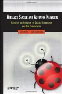 Wireless Sensor and Actuator Networks: Algorithms and Protocols for Scalable Coordination and Data Communication (repost)