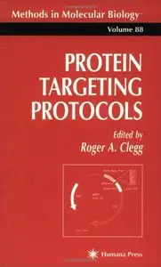 Protein Targeting Protocols (Methods in Molecular Biology) by Roger A. Clegg [Repost]