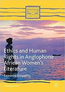 Ethics and Human Rights in Anglophone African Women’s Literature: Feminist Empathy