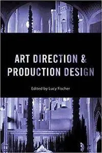 Art Direction and Production Design (Behind the Silver Screen Series)