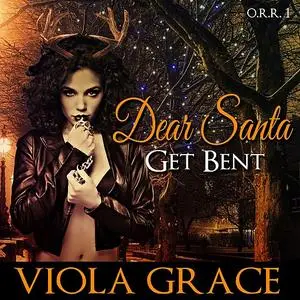 «Dear Santa, Get Bent!» by Viola Grace