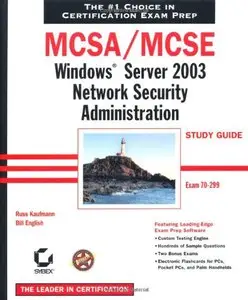 MCSA/MCSE: Windows Server 2003 Network Security Administration Study Guide (70-299) by Russ Kaufman