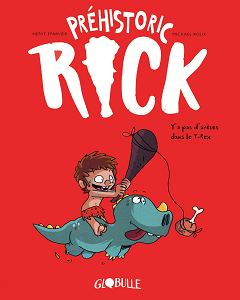 Préhistoric Rick - Tome 1 - Y'a Pas D'aretes Dans Le T-Rex