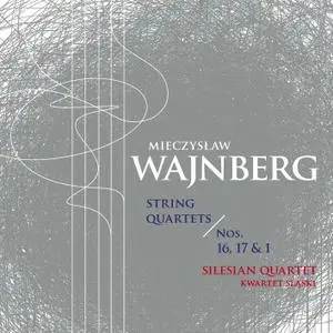 Silesian Quartet - Weinberg: String Quartets Nos. 1, 16 & 17 (2021)
