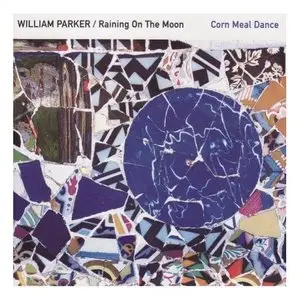William Parker - Corn Meal Dance Orchestra  2007