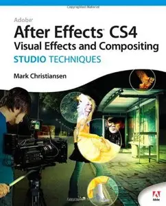 Adobe After Effects CS4 Visual Effects and Compositing Studio Techniques (Repost)