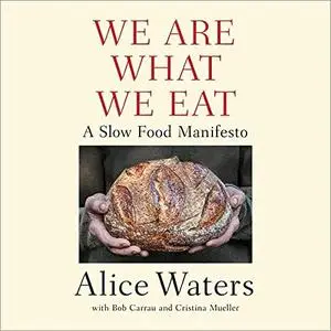 We Are What We Eat: A Slow Food Manifesto [Audiobook]