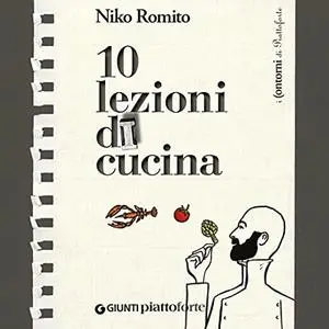 «10 lezioni di cucina» by Niko Romito, Laura Lazzaroni