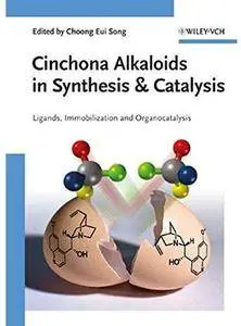 Cinchona Alkaloids in Synthesis and Catalysis: Ligands, Immobilization and Organocatalysis [Repost]