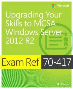 Exam Ref 70-417: Upgrading Your Skills to Windows Server 2012 R2 (Repost)