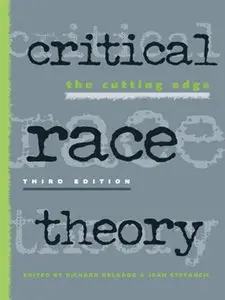 Critical Race Theory: The Cutting Edge (3rd Edition)