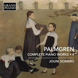 Jouni Somero - Palmgren: Complete Piano Works, Vol. 4 (2022) [Official Digital Download 24/96]