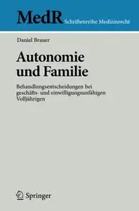 Autonomie und Familie: Behandlungsentscheidungen bei geschäfts- und einwilligungsunfähigen Volljährigen