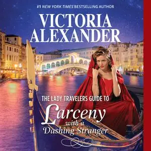 «The Lady Travelers Guide to Larceny With a Dashing Stranger» by Victoria Alexander