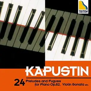 Nikolai Kapustin - 24 Preludes And Fugues For Piano, Op.82 (2004) {2016 Triton}