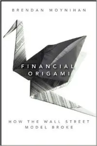 Financial Origami: How the Wall Street Model Broke